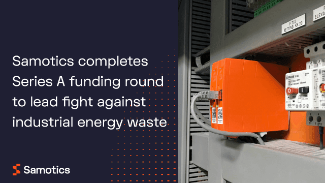 Samotics completes Series A funding round to lead fight against industrial energy waste